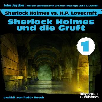 [German] - Sherlock Holmes und die Gruft (Sherlock Holmes vs. H. P. Lovecraft, Folge 1)