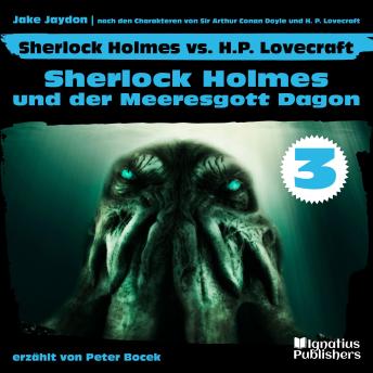 [German] - Sherlock Holmes und der Meeresgott Dagon (Sherlock Holmes vs. H. P. Lovecraft, Folge 3)