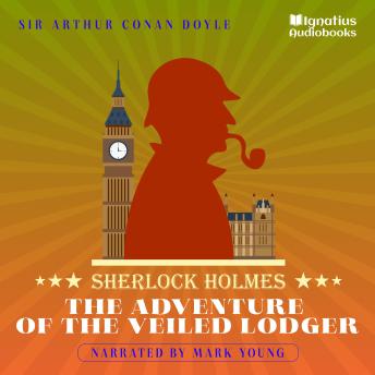 The Adventure of the Veiled Lodger: Sherlock Holmes