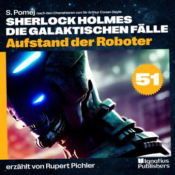 [German] - Aufstand der Roboter (Sherlock Holmes - Die galaktischen Fälle, Folge 51)