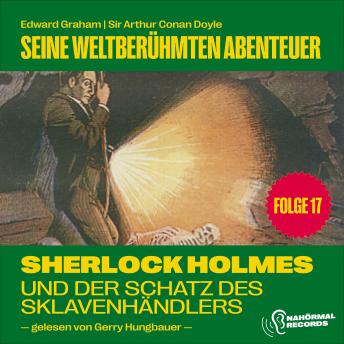 [German] - Sherlock Holmes und der Schatz des Sklavenhändlers (Seine weltberühmten Abenteuer, Folge 17)