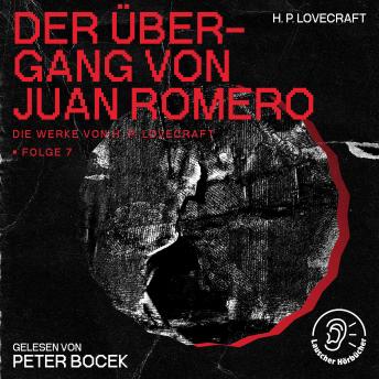 [German] - Der Übergang von Juan Romero (Die Werke von H. P. Lovecraft, Folge 7)