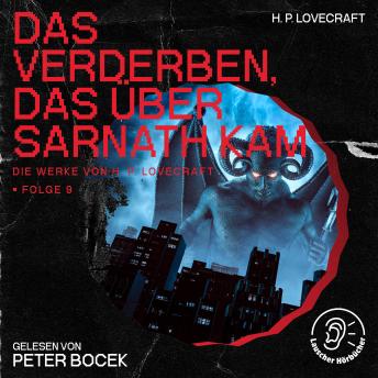 [German] - Das Verderben, das über Sarnath kam (Die Werke von H. P. Lovecraft, Folge 9)
