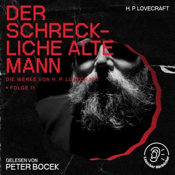 [German] - Der Schreckliche Alte Mann (Die Werke von H. P. Lovecraft, Folge 11)