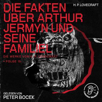 [German] - Die Fakten über Arthur Jermyn und seine Familie (Die Werke von H. P. Lovecraft, Folge 15)