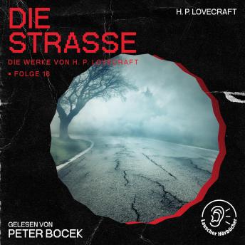 [German] - Die Straße (Die Werke von H. P. Lovecraft, Folge 16)