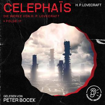 [German] - Celephaïs (Die Werke von H. P. Lovecraft, Folge 17)