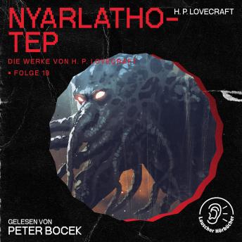 [German] - Nyarlathotep (Die Werke von H. P. Lovecraft, Folge 19)