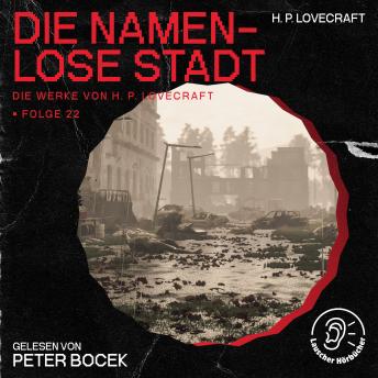 [German] - Die namenlose Stadt (Die Werke von H. P. Lovecraft, Folge 22)