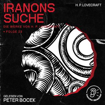[German] - Iranons Suche (Die Werke von H. P. Lovecraft, Folge 23)