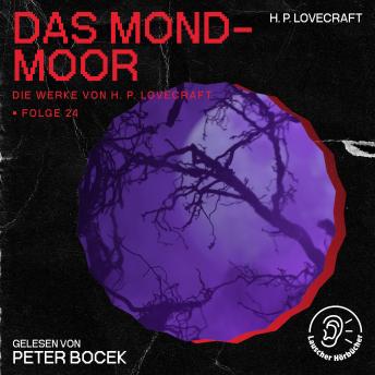 [German] - Das Mond-Moor (Die Werke von H. P. Lovecraft, Folge 24)