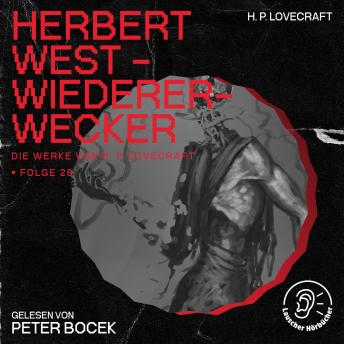 [German] - Herbert West - Wiedererwecker (Die Werke von H. P. Lovecraft, Folge 28)