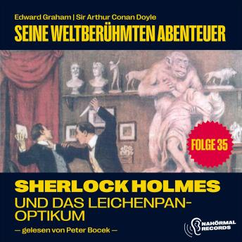 [German] - Sherlock Holmes und das Leichenpanoptikum (Seine weltberühmten Abenteuer, Folge 35)