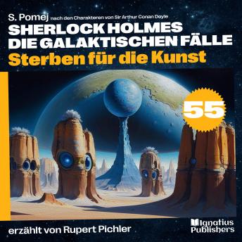 [German] - Sterben für die Kunst (Sherlock Holmes - Die galaktischen Fälle, Folge 55)