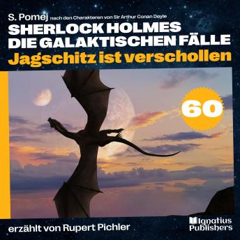 [German] - Jagschitz ist verschollen (Sherlock Holmes - Die galaktischen Fälle, Folge 60)