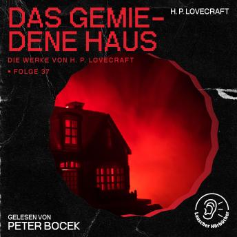 [German] - Das gemiedene Haus (Die Werke von H. P. Lovecraft, Folge 37)