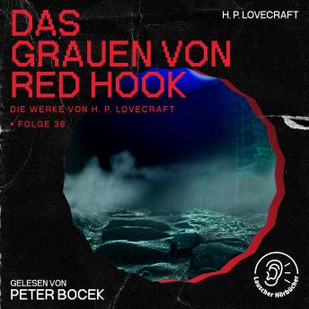 [German] - Das Grauen von Red Hook (Die Werke von H. P. Lovecraft, Folge 38)