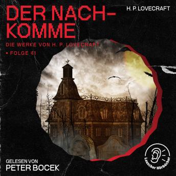 [German] - Der Nachkomme (Die Werke von H. P. Lovecraft, Folge 41)