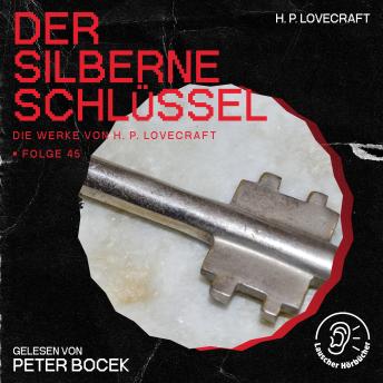 [German] - Der silberne Schlüssel (Die Werke von H. P. Lovecraft, Folge 45)