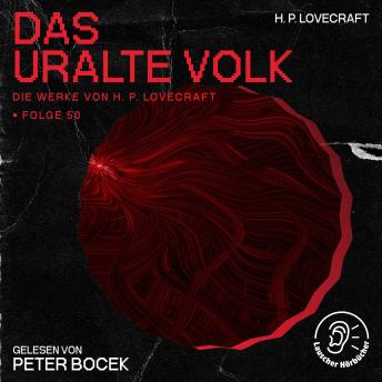 [German] - Das uralte Volk (Die Werke von H. P. Lovecraft, Folge 50)