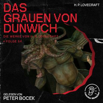 [German] - Das Grauen von Dunwich (Die Werke von H. P. Lovecraft, Folge 54)