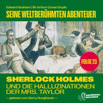[German] - Sherlock Holmes und die Halluzinationen der Mrs. Taylor (Seine weltberühmten Abenteuer, Folge 23)