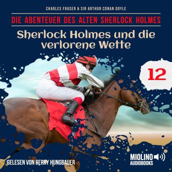 [German] - Sherlock Holmes und die verlorene Wette (Die Abenteuer des alten Sherlock Holmes, Folge 12)