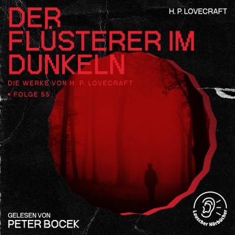 [German] - Der Flüsterer im Dunkeln (Die Werke von H. P. Lovecraft, Folge 55)