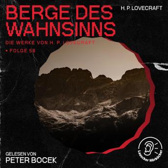 [German] - Berge des Wahnsinns (Die Werke von H. P. Lovecraft, Folge 56)