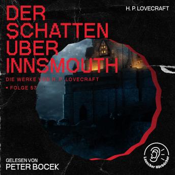 [German] - Der Schatten über Innsmouth (Die Werke von H. P. Lovecraft, Folge 57)
