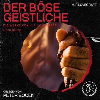 [German] - Der böse Geistliche (Die Werke von H. P. Lovecraft, Folge 60)