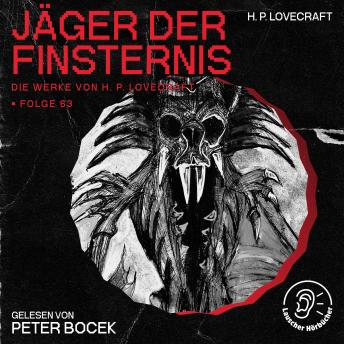 [German] - Jäger der Finsternis (Die Werke von H. P. Lovecraft, Folge 63)