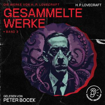 [German] - Gesammelte Werke - Band 3: Die Werke von H. P. Lovecraft