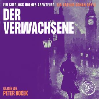 [German] - Der Verwachsene: Ein Sherlock Holmes Abenteuer