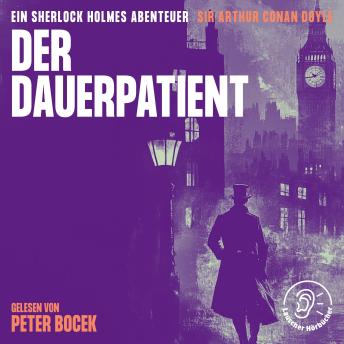 [German] - Der Dauerpatient: Ein Sherlock Holmes Abenteuer