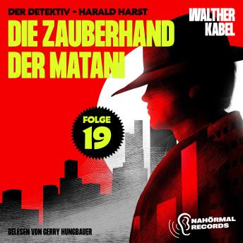 [German] - Die Zauberhand der Matani (Der Detektiv-Harald Harst, Folge 19)