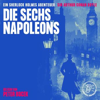 [German] - Die sechs Napoleons: Ein Sherlock Holmes Abenteuer