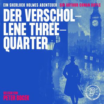 [German] - Der verschollene Three-Quarter: Ein Sherlock Holmes Abenteuer