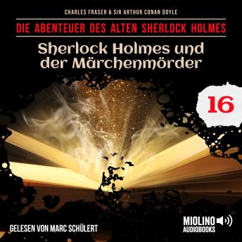 [German] - Sherlock Holmes und der Märchenmörder (Die Abenteuer des alten Sherlock Holmes, Folge 16)