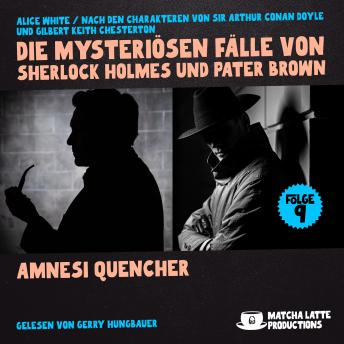 [German] - Amnesi Quencher (Die mysteriösen Fälle von Sherlock Holmes und Pater Brown, Folge 9)