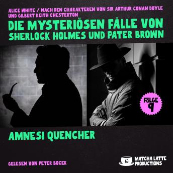 [German] - Amnesi Quencher (Die mysteriösen Fälle von Sherlock Holmes und Pater Brown, Folge 9)