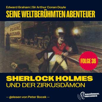 [German] - Sherlock Holmes und der Zirkusdämon (Seine weltberühmten Abenteuer, Folge 36)