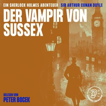 [German] - Der Vampir von Sussex: Ein Sherlock Holmes Abenteuer