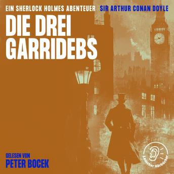 [German] - Die drei Garridebs: Ein Sherlock Holmes Abenteuer