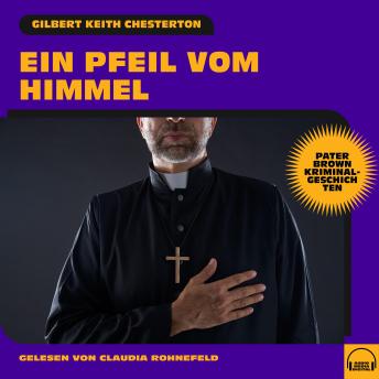 [German] - Ein Pfeil vom Himmel (Pater Brown Kriminalgeschichten)