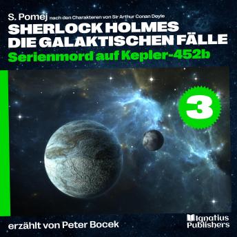 [German] - Serienmord auf Kepler-452b (Sherlock Holmes - Die galaktischen Fälle, Folge 3)