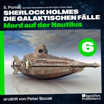 [German] - Mord auf der Nautilus (Sherlock Holmes - Die galaktischen Fälle, Folge 6)