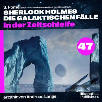 [German] - In der Zeitschleife (Sherlock Holmes - Die galaktischen Fälle, Folge 47)