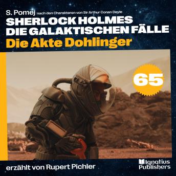 [German] - Die Akte Dohlinger (Sherlock Holmes - Die galaktischen Fälle, Folge 65)