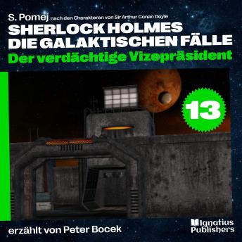 [German] - Der verdächtige Vizepräsident (Sherlock Holmes - Die galaktischen Fälle, Folge 13)